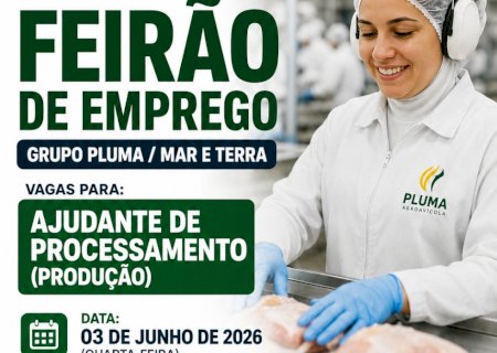  Itaporã - Feirão de Emprego oferece vagas para Ajudante de Processamento